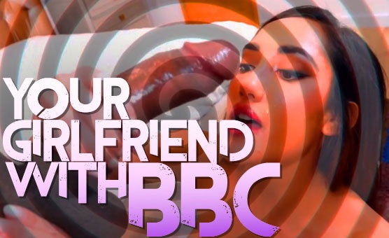 Your Girlfriend With BBC