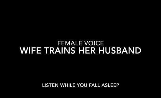 Wife Trains Her Husband - Audio - Female Voice