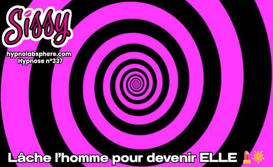 Lache Lhomme Pour Devenir Elle - 337 Hypnose Sissy