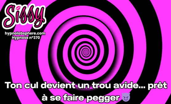 Ton Cul Devient Un Trou Avide - Pegging - 370 Hypnose Sissy