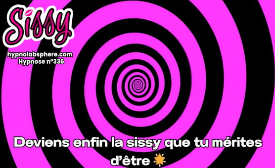 Deviens Enfin La Sissy Que Tu Merites Detre - 336 Hypnose Sissy