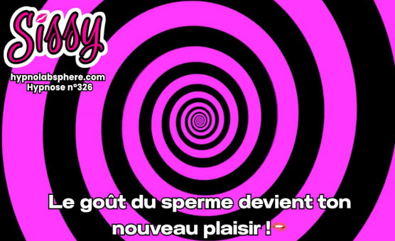 Le Gout Du Sperme Devient Ton Nouveau Plaisir - 326 Hypnose Sissy