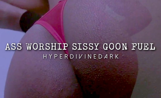 Ass Worship Sissy Goon Fuel
