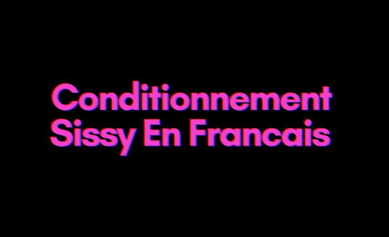 Conditionnement Sissy En Francais