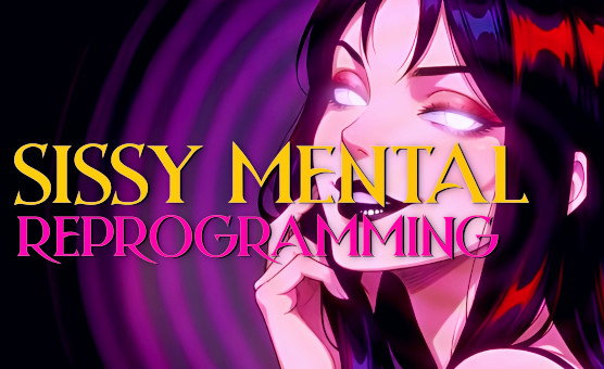 Sissy Mental Reprogramming
