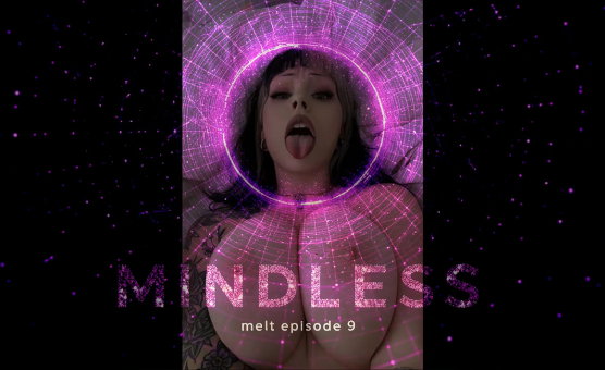 Melt Ep 9 - Mindless