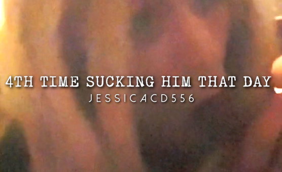 4th Time Sucking Him That Day