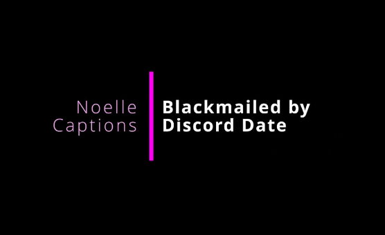Blackmailed By Discord Date