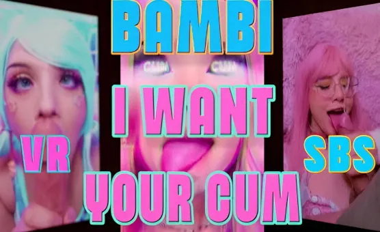 Bambi - I Want Your Cum VR SBS