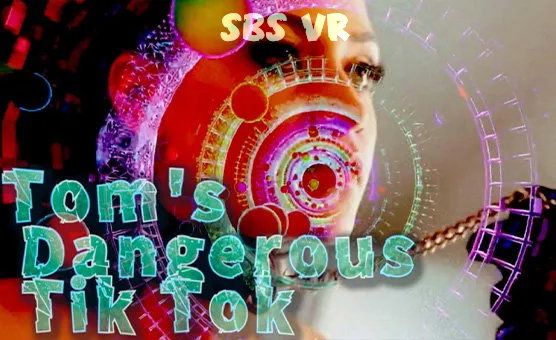 Toms Dangerous Tik Tok SBS VR