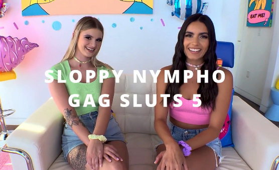 Sloppy Nympho Gag Sluts 5