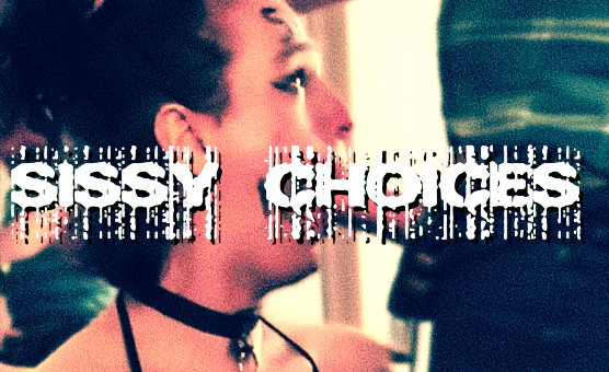 Sissy Choices