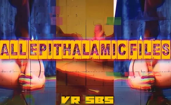 All Epithalamic Files SBS VR