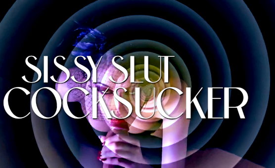 Sissy Slut Cocksucker