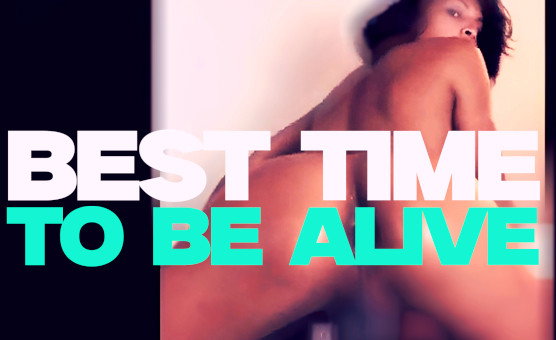 Best Time To Be Alive