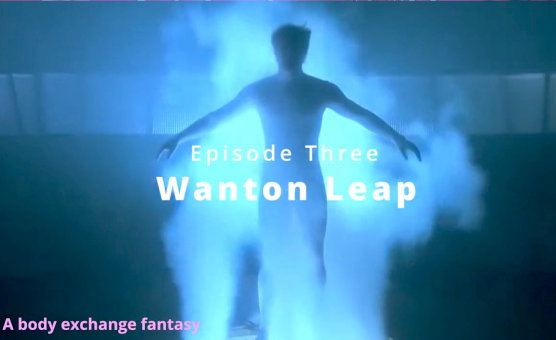 Wanton Leap - Episode Three