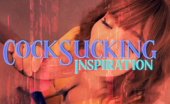 Cocksucking Inspiration - PMV