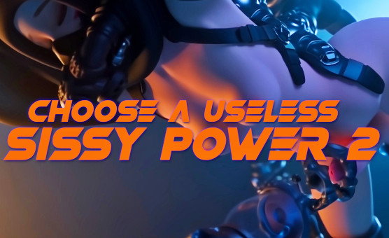 Choose A Useless Sissy Power 2