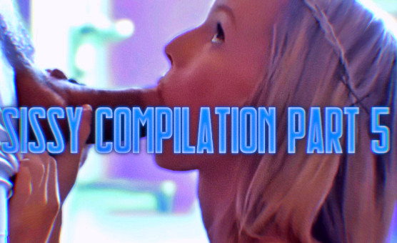 Sissy Compilation Part 5