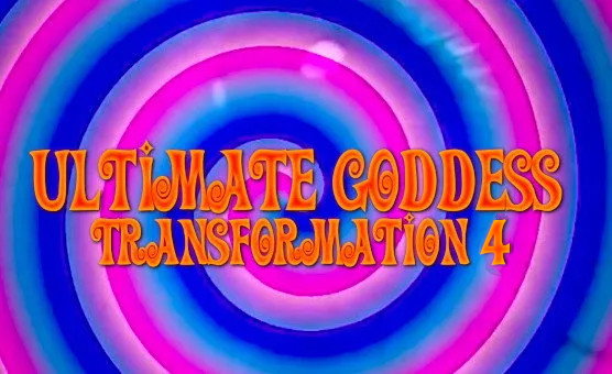 Ultimate Goddess Transformation 4 - Hypnosis Feminization