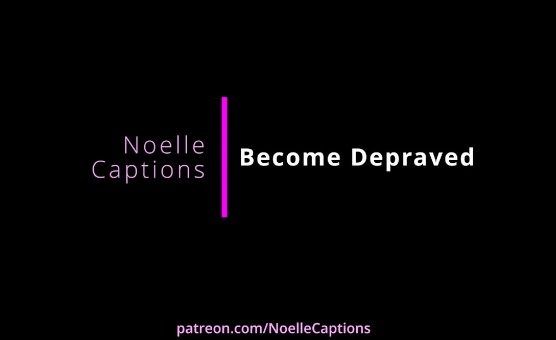 Become Depraved