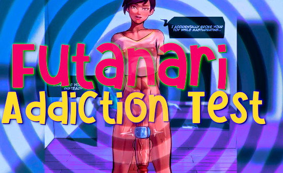 Futanari Addiction Test