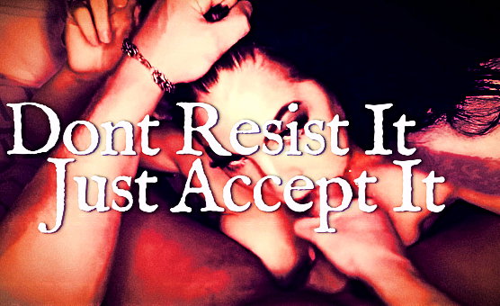 Dont Resist It - Just Accept It