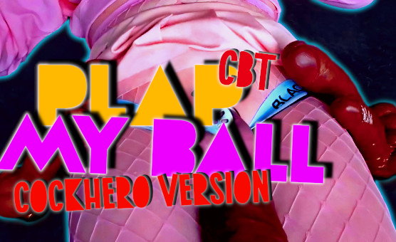 Plap My Ball - CBT - CockHero Version