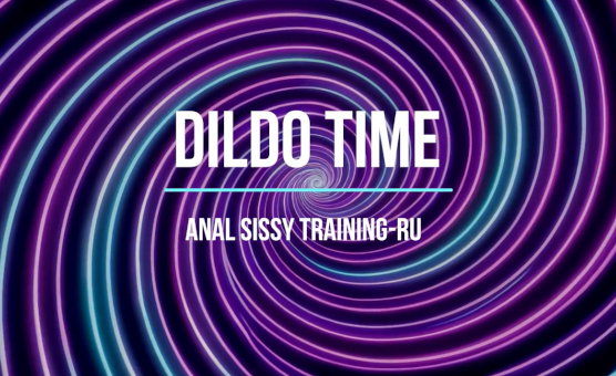 Dildo Time - Anal Sissy Training - RU
