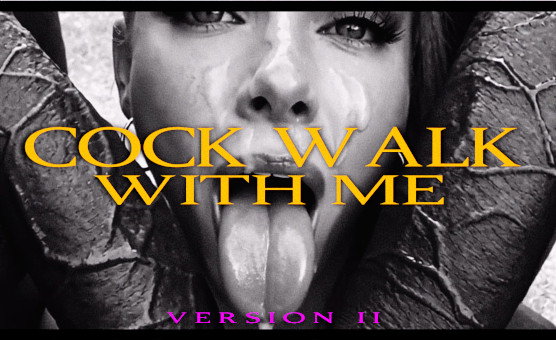 Cock Walk With Me - Version II