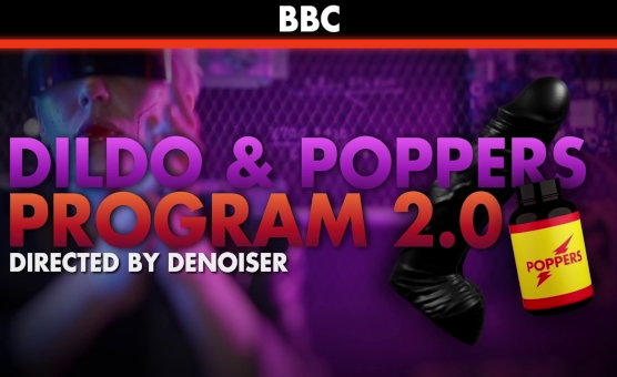 BBC Dildo And Poppers Program 2 0