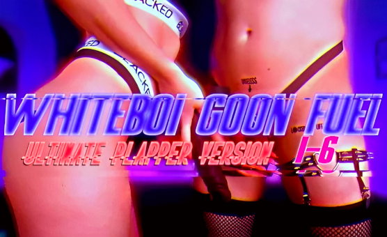 Whiteboi Goon Fuel 1-6 - Ultimate Plapper Version