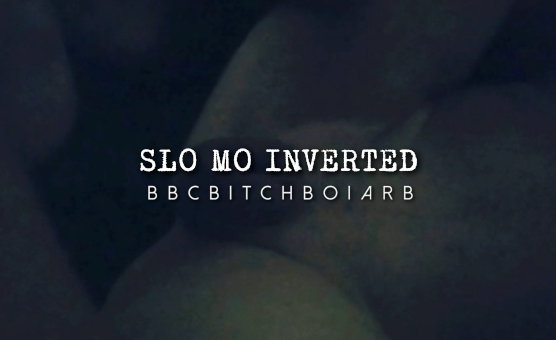 Slo Mo Inverted