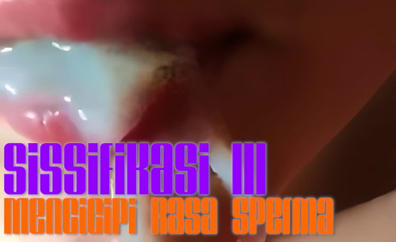 Sissifikasi 3 - Mencicipi Rasa Sperma - Indonesian