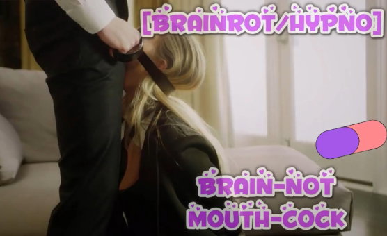 Brainrot Hypno - Brain-Not Mouth-Cock By Thenarrator