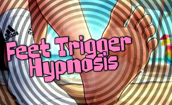 Feet Trigger Hypnosis