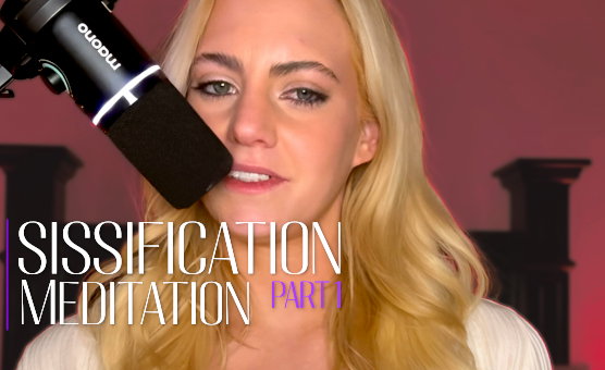 Sissification Meditation - Part 1