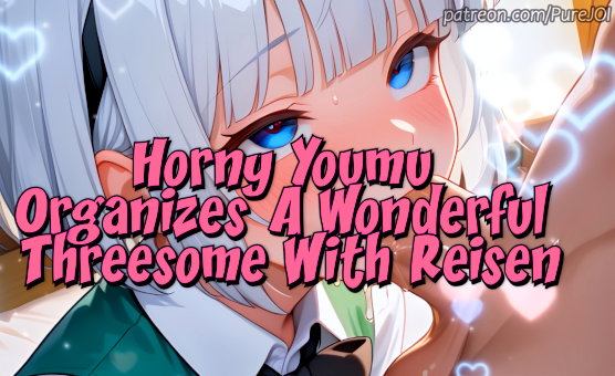Horny Youmu Organizes A Wonderful Threesome With Reisen - Sex JOI