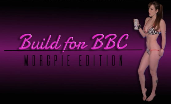 Build For BBC - Morgpie Edition
