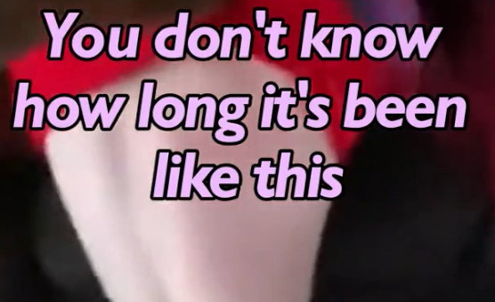 You Dont Know How Long Its Been Like This