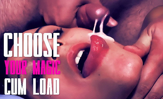 Choose Your Magic Cum Load