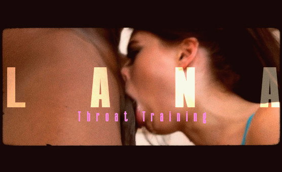 Lana - Throat Training