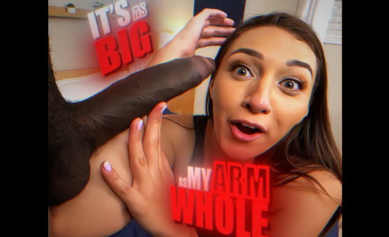 Its As Big As My Whole Arm