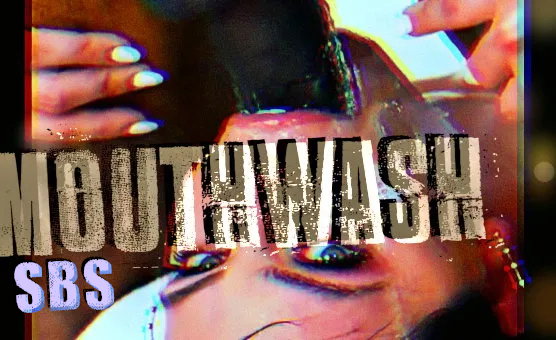 SBS - Mouthwash - AhegaoProductions