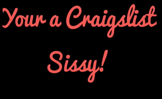You Are A Craigslist Sissy - Sissy Story