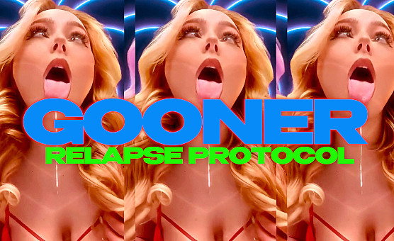 Gooner Relapse Protocol