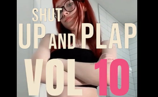 Shut Up And Plap Vol 10