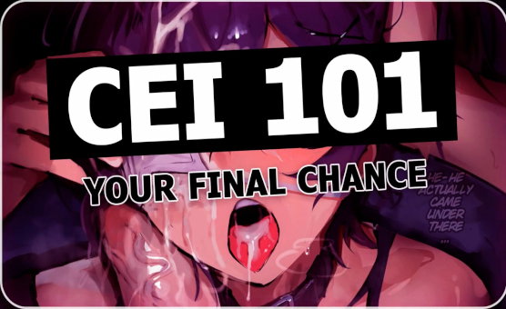 CEI 101 - Your Final Chance - Voiced