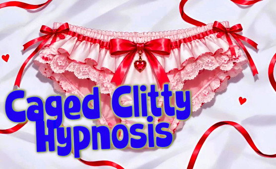 Caged Clitty Hypnosis