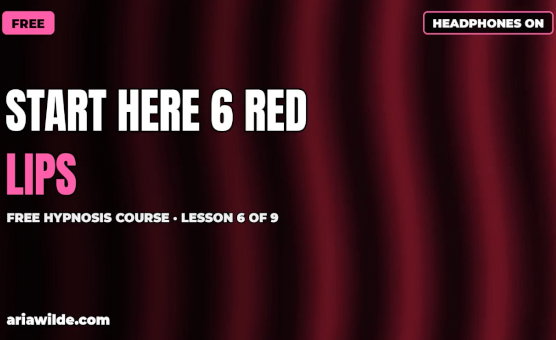 Start Here Part 6 - Red Lips - Free Hypnosis Course
